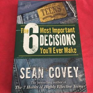 A GUIDE FOR TEENS & The 6 Most Important Decisions